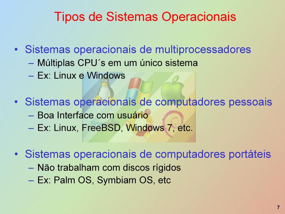 pessoais Boa Interface com usuário Ex: Linux, FreeBSD, Windows 7, etc.