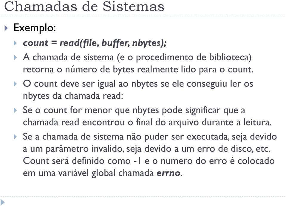 O count deve ser igual ao nbytes se ele conseguiu ler os nbytes da chamada read; Se o count for menor que nbytes pode significar que a chamada read