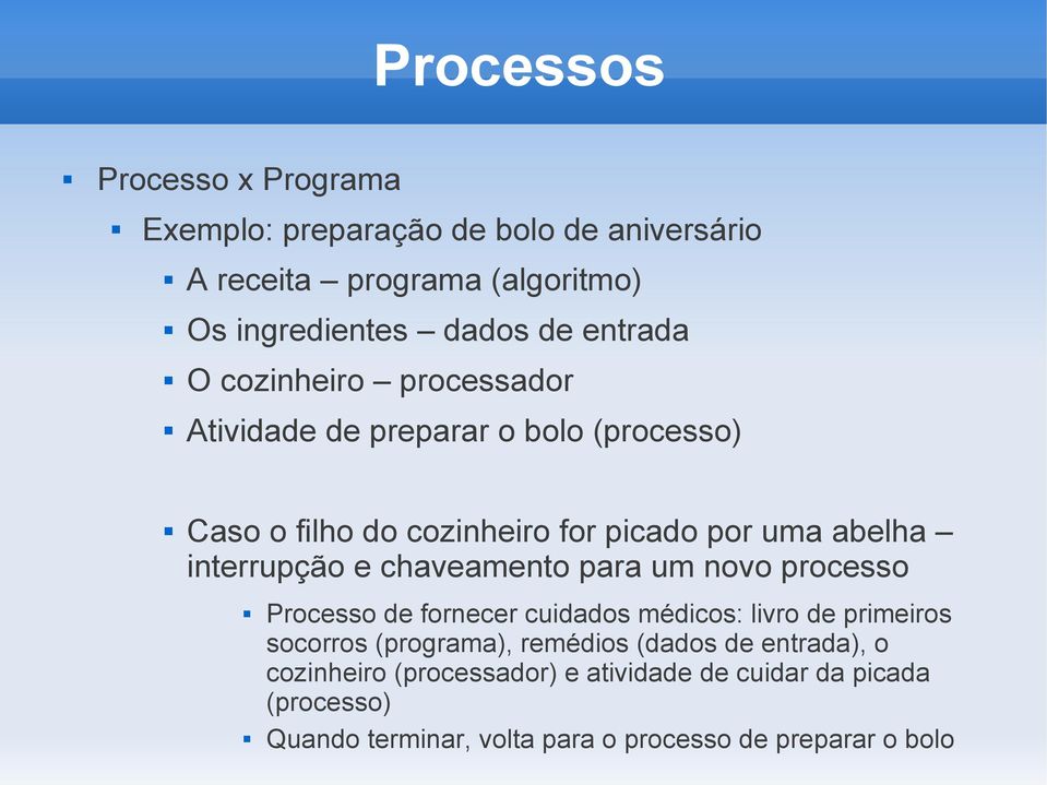 interrupção e chaveamento para um novo processo Processo de fornecer cuidados médicos: livro de primeiros socorros (programa),