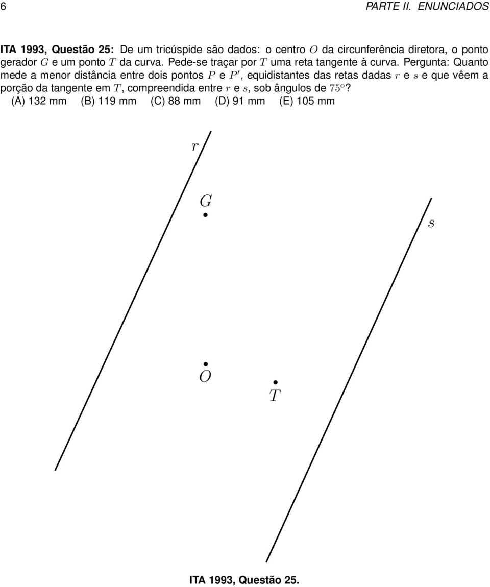 e um ponto T da curva. Pede-se traçar por T uma reta tangente à curva.