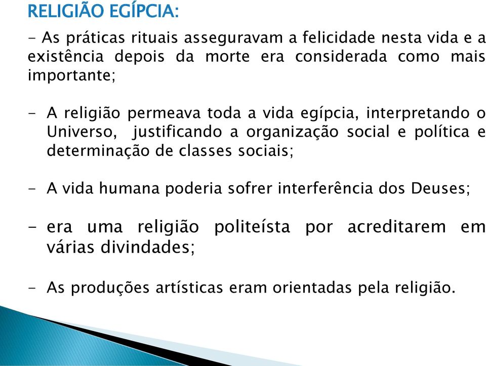 organização social e política e determinação de classes sociais; - A vida humana poderia sofrer interferência dos