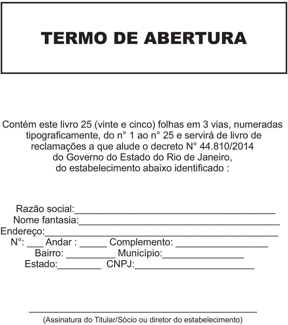 810/2014 do Governo do Estado do Rio de Janeiro, do estabelecimento abaixo identificado : Razão social: