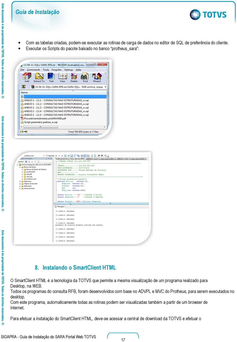 Instalando o SmartClient HTML O SmartClient HTML é a tecnologia da TOTVS que permite a mesma visualização de um programa realizado para Desktop, na WEB.