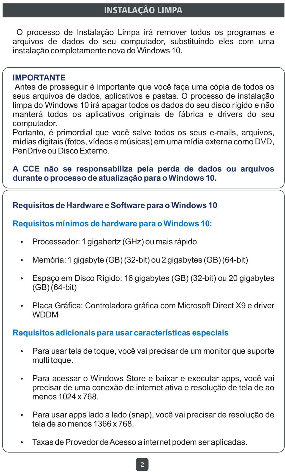 O processo de instalação limpa do Windows 10 irá apagar todos os dados do seu disco rígido e não manterá todos os aplicativos originais de fábrica e drivers do seu computador.