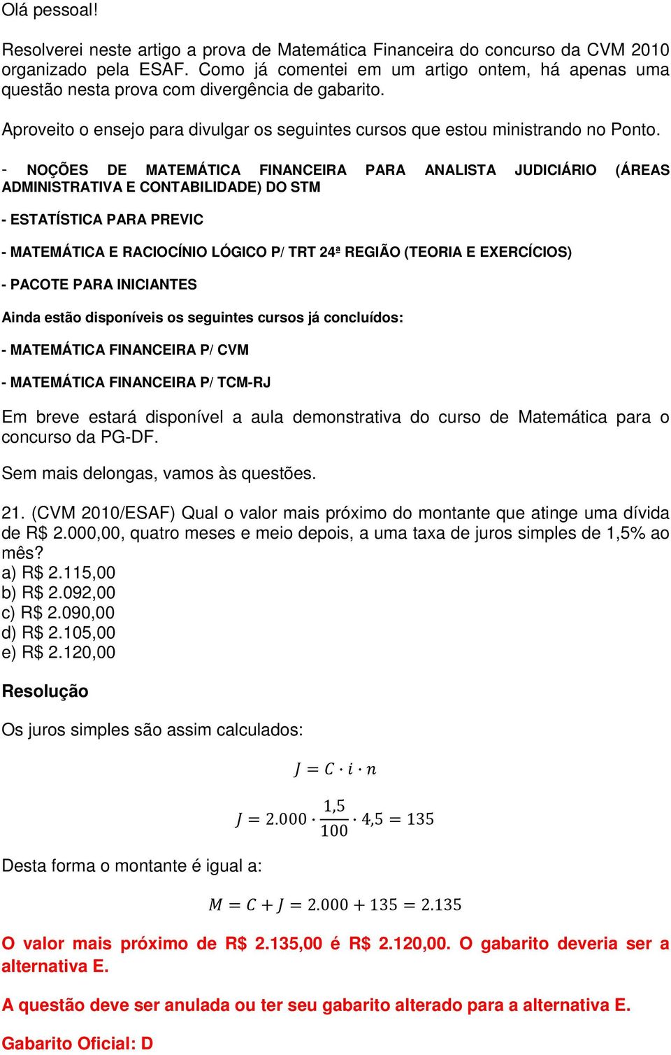 - NOÇÕES DE MATEMÁTICA FINANCEIRA PARA ANALISTA JUDICIÁRIO (ÁREAS ADMINISTRATIVA E CONTABILIDADE) DO STM - ESTATÍSTICA PARA PREVIC - MATEMÁTICA E RACIOCÍNIO LÓGICO P/ TRT 24ª REGIÃO (TEORIA E