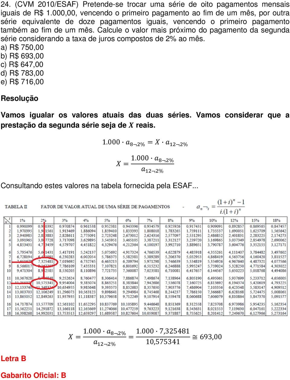 Calcule o valor mais próximo do pagamento da segunda série considerando a taxa de juros compostos de 2% ao mês.