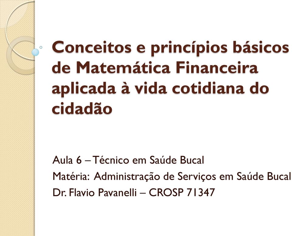 Aula 6 Técnico em Saúde Bucal Matéria: