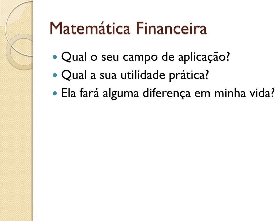 Qual a sua utilidade prática?