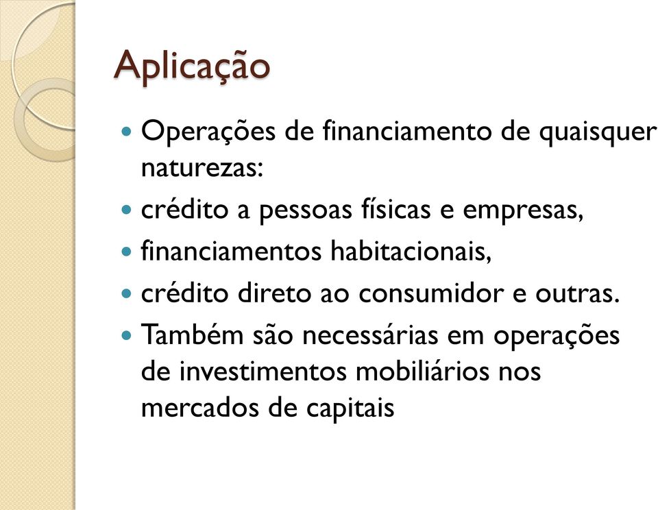 habitacionais, crédito direto ao consumidor e outras.