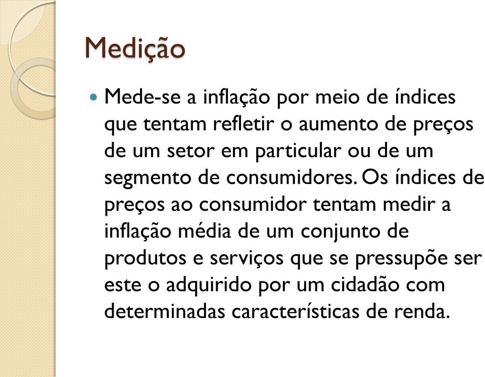 Os índices de preços ao consumidor tentam medir a inflação média de um conjunto de