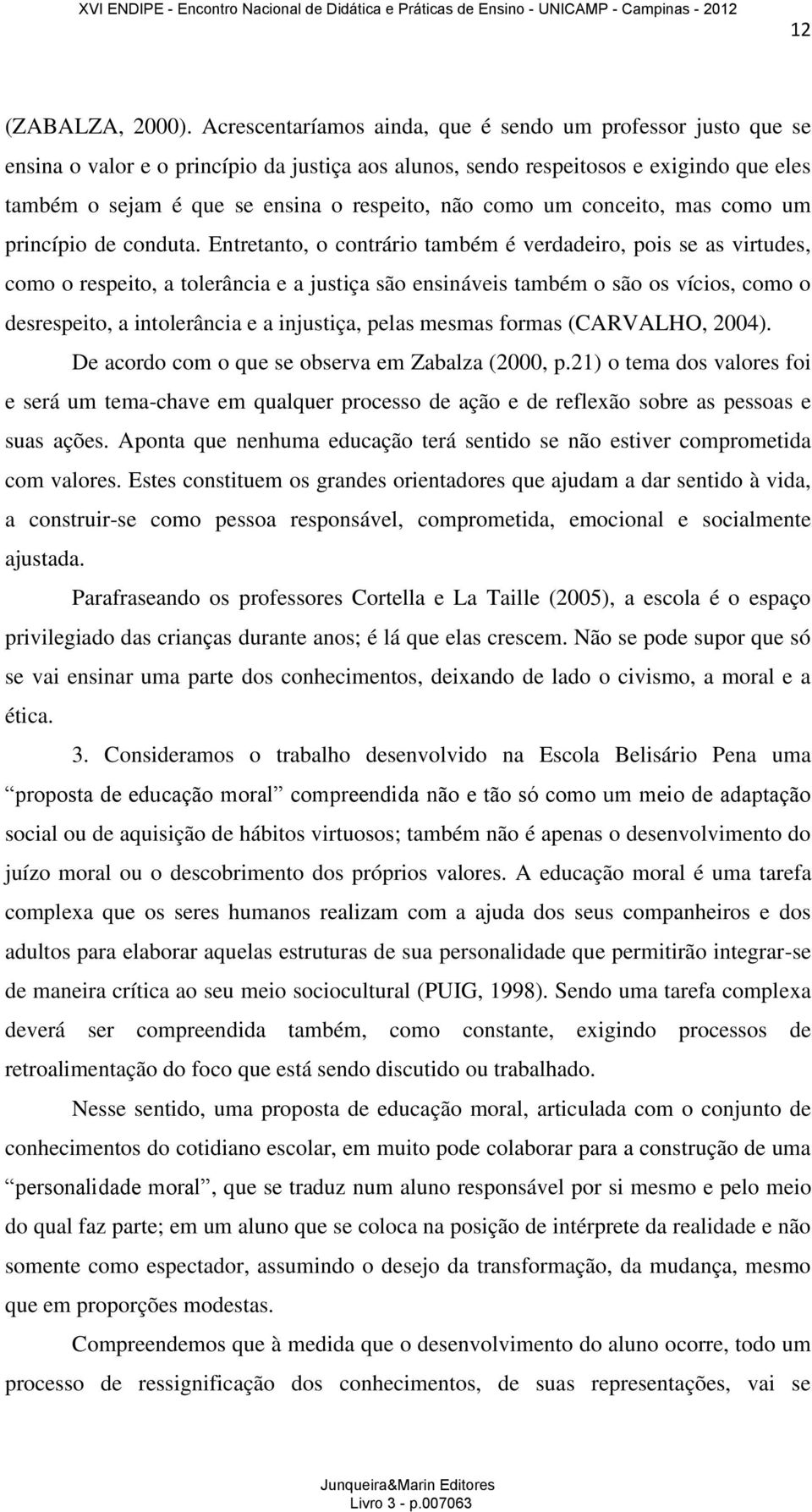 como um conceito, mas como um princípio de conduta.