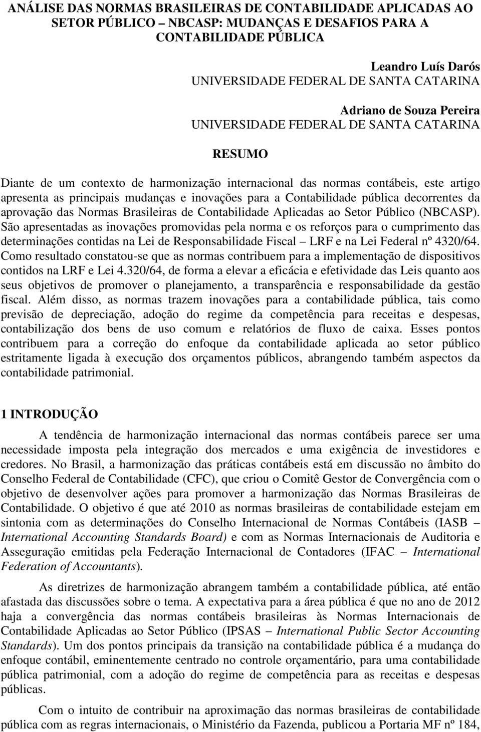 a Contabilidade pública decorrentes da aprovação das Normas Brasileiras de Contabilidade Aplicadas ao Setor Público (NBCASP).