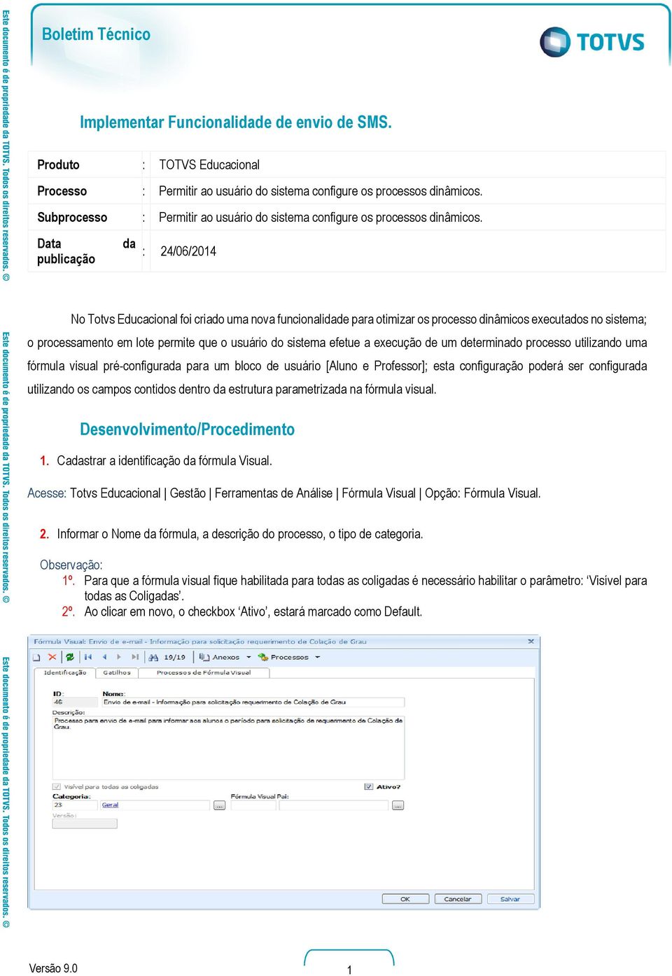 Data publicação da : 24/06/2014 No Totvs Educacional foi criado uma nova funcionalidade para otimizar os processo dinâmicos executados no sistema; o processamento em lote permite que o usuário do