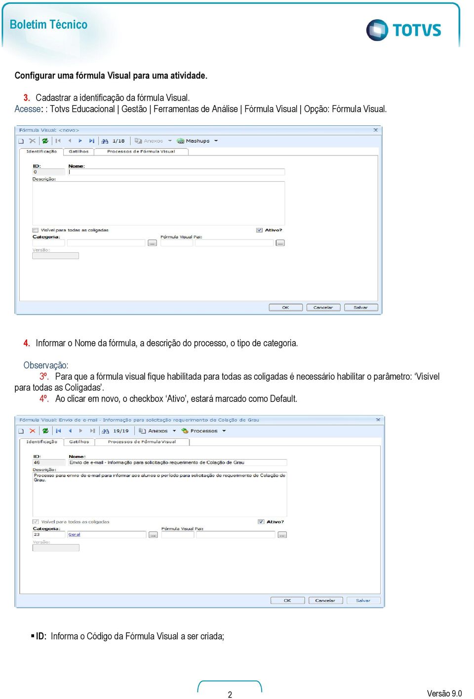 Informar o Nome da fórmula, a descrição do processo, o tipo de categoria. Observação: 3º.