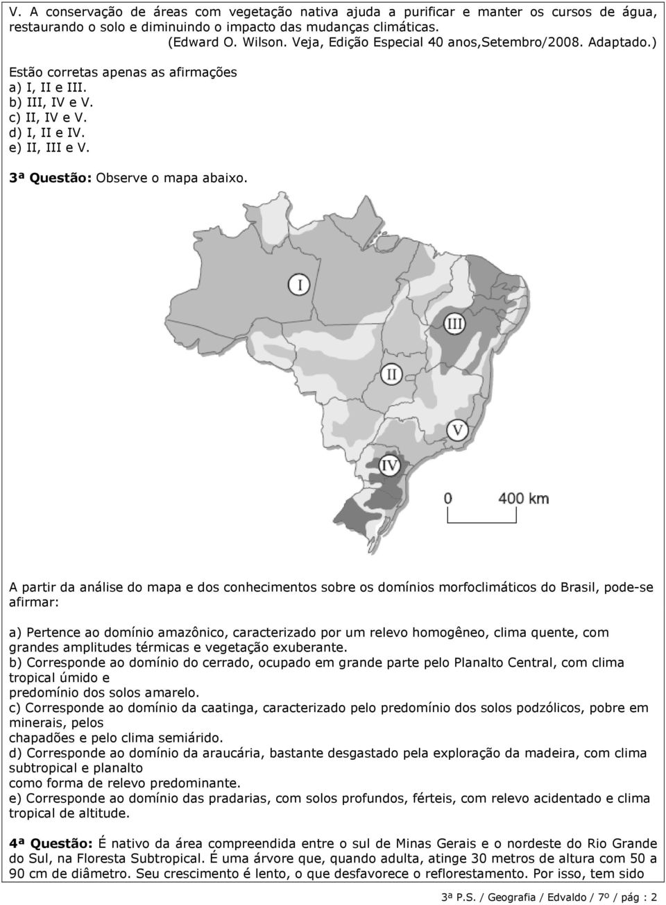 3ª Questão: Observe o mapa abaixo.