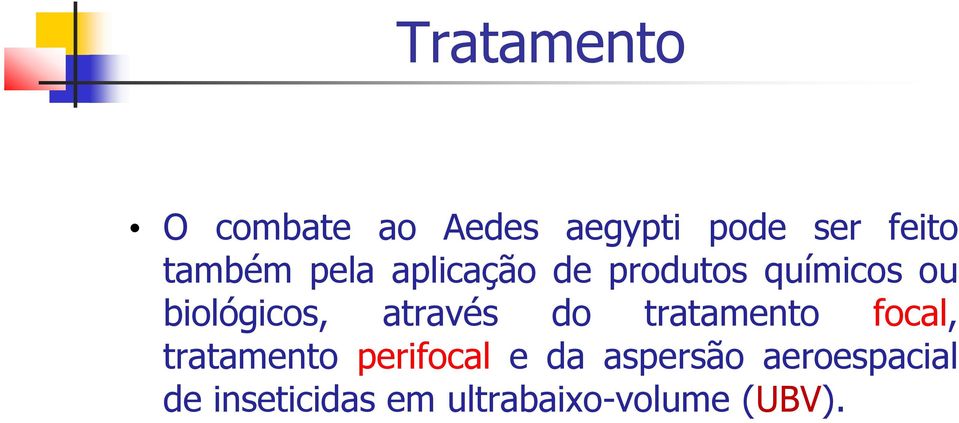 através do tratamento focal, tratamento perifocal e da