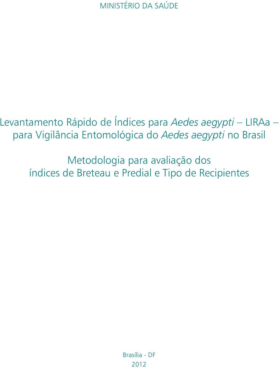 aegypti no Brasil Metodologia para avaliação dos índices