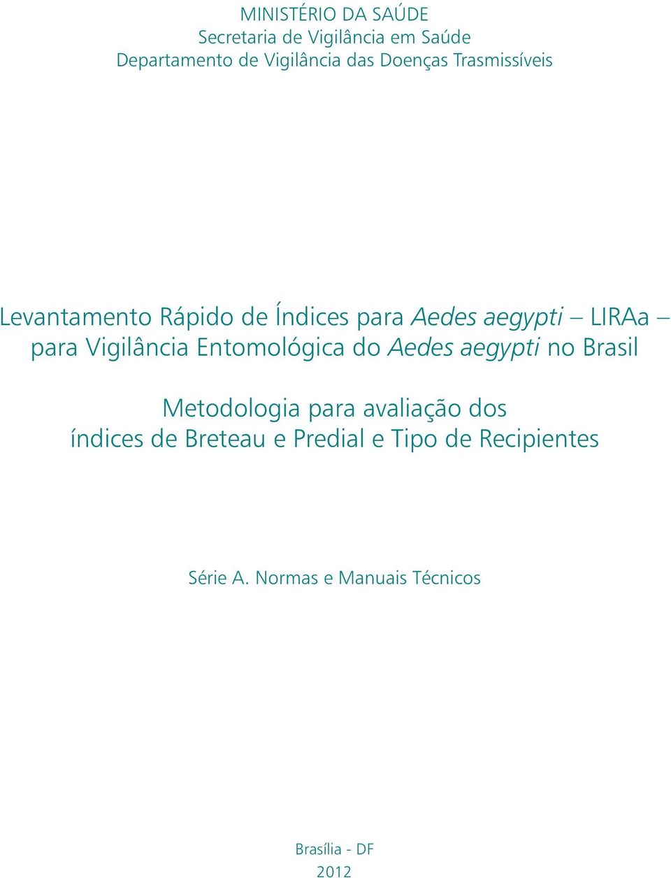 Vigilância Entomológica do Aedes aegypti no Brasil Metodologia para avaliação dos