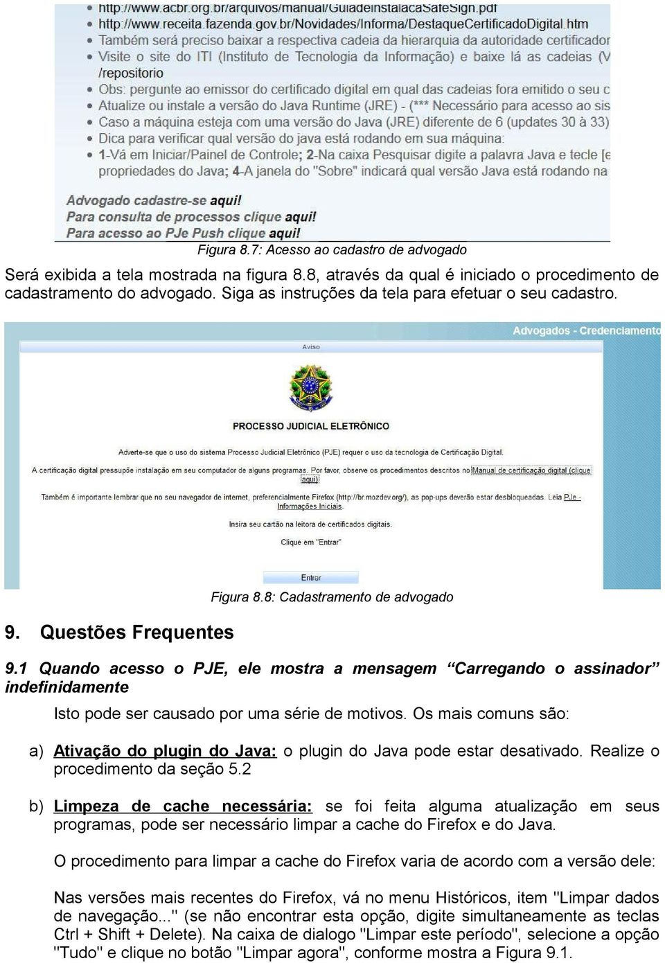 1 Quando acesso o PJE, ele mostra a mensagem Carregando o assinador indefinidamente Isto pode ser causado por uma série de motivos.