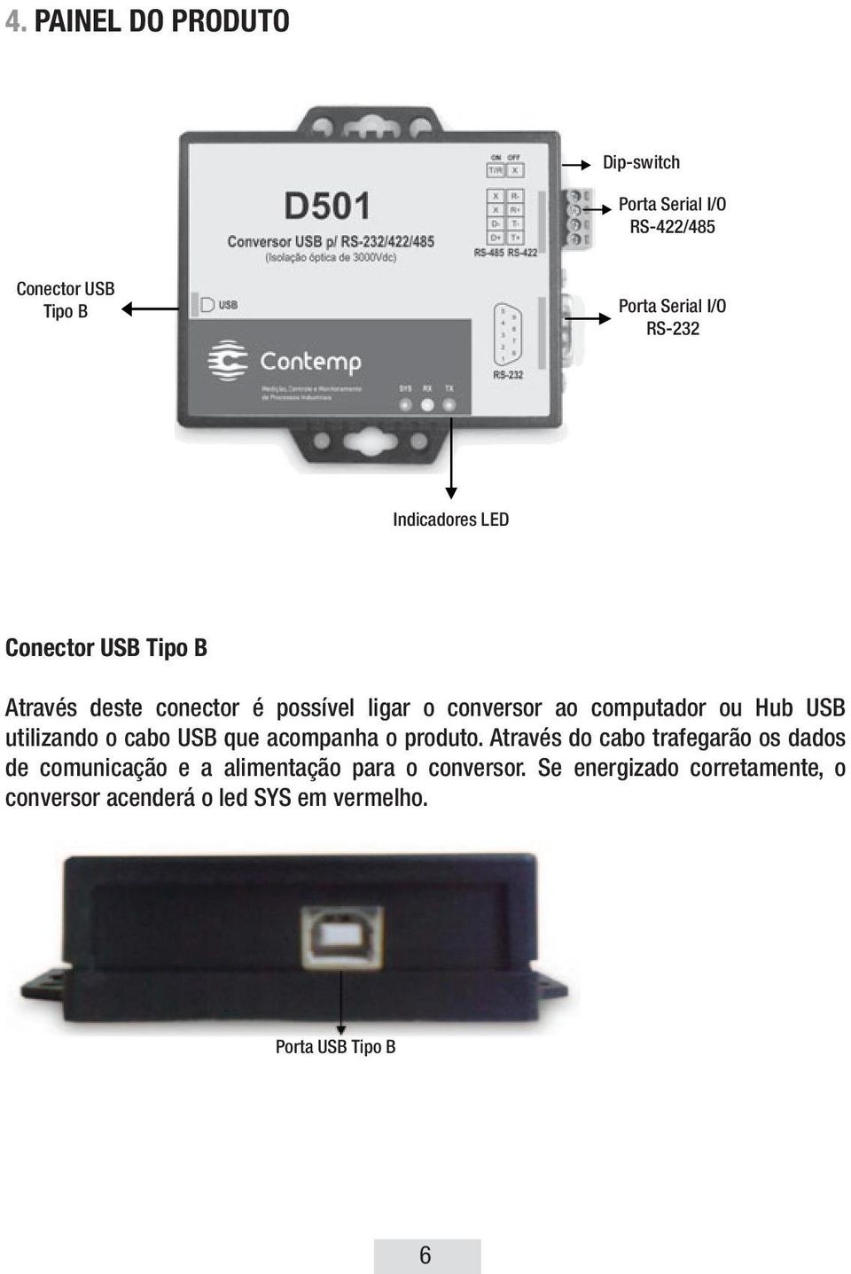 USB utilizando o cabo USB que acompanha o produto.