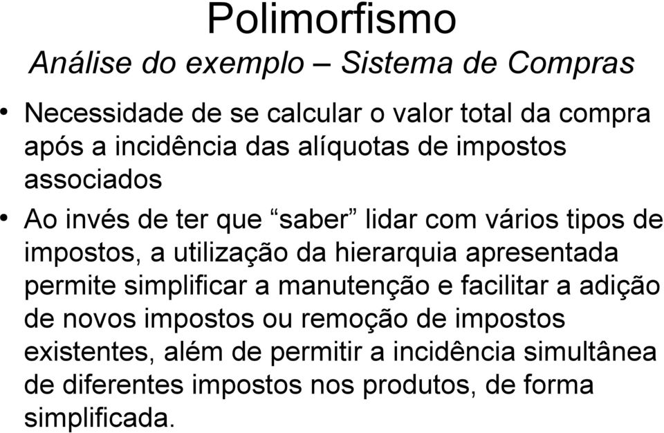 utilização da hierarquia apresentada permite simplificar a manutenção e facilitar a adição de novos impostos ou