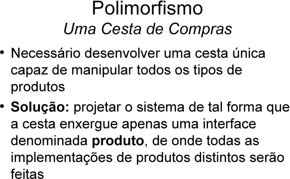 sistema de tal forma que a cesta enxergue apenas uma interface