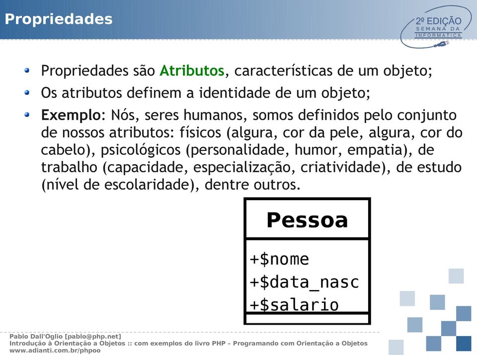 atributos: físicos (algura, cor da pele, algura, cor do cabelo), psicológicos (personalidade, humor,