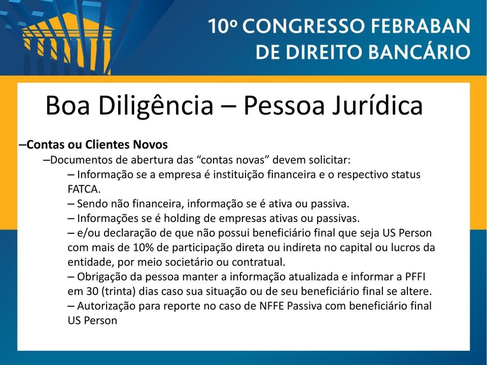 e/ou declaração de que não possui beneficiário final que seja US Person com mais de 10% de participação direta ou indireta no capital ou lucros da entidade, por meio societário ou