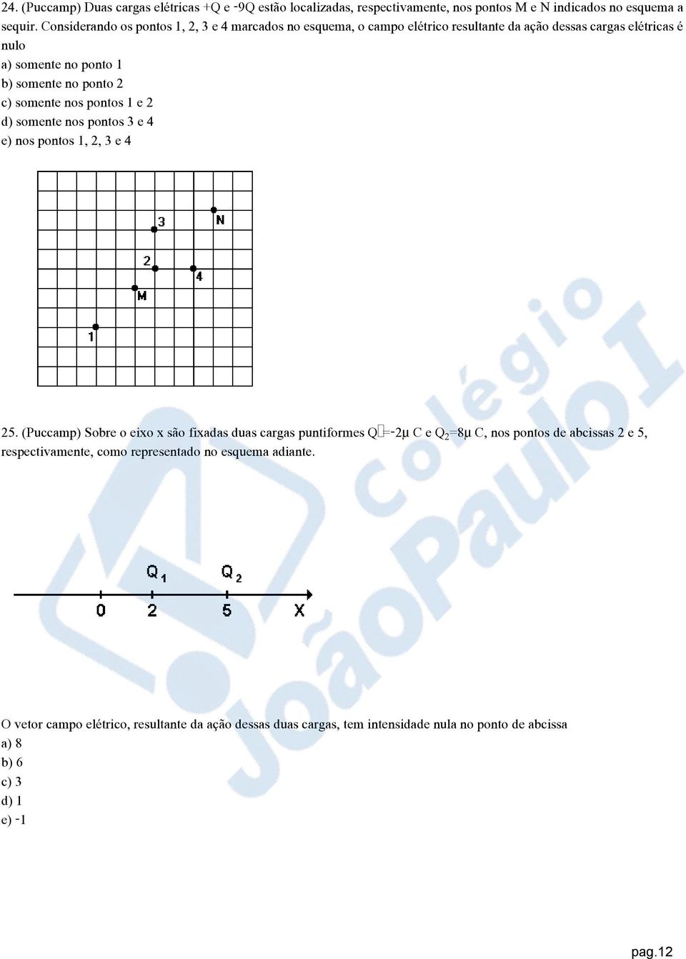 somente nos pontos 1 e 2 d) somente nos pontos 3 e 4 e) nos pontos 1, 2, 3 e 4 25.