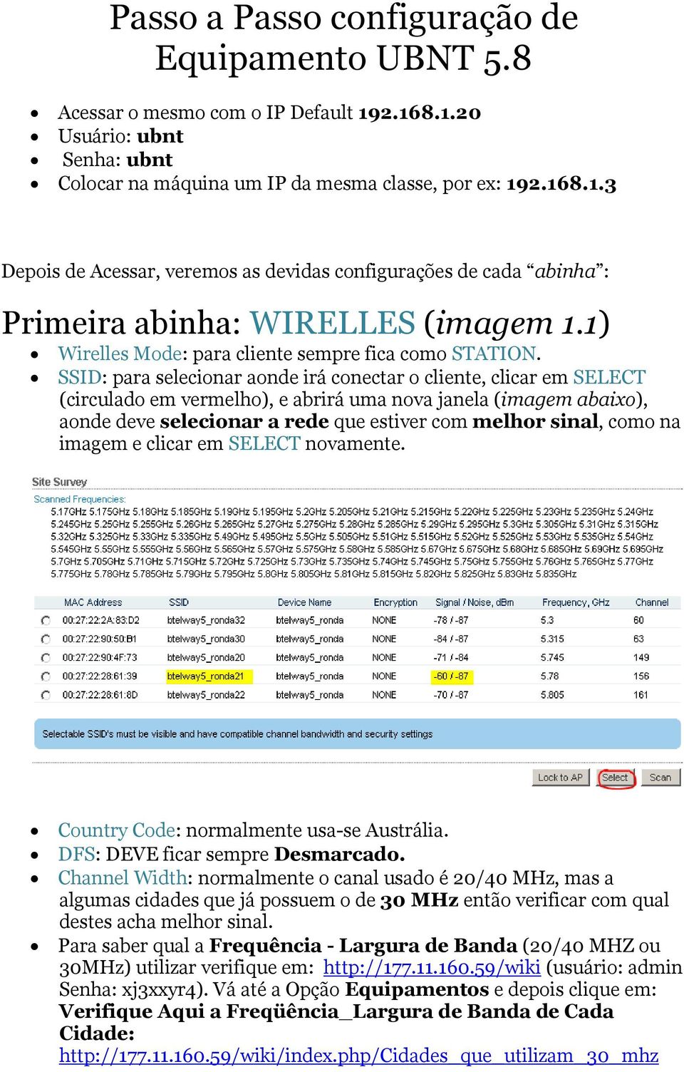 SSID: para selecionar aonde irá conectar o cliente, clicar em SELECT (circulado em vermelho), e abrirá uma nova janela (imagem abaixo), aonde deve selecionar a rede que estiver com melhor sinal, como