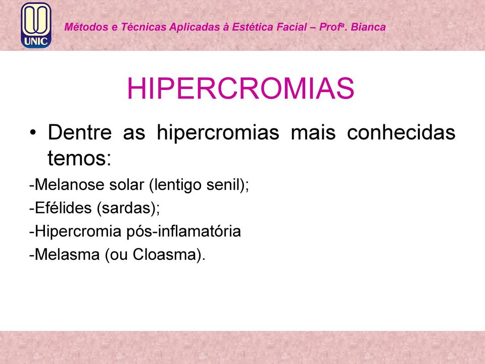 -Efélides (sardas); -Hipercromia