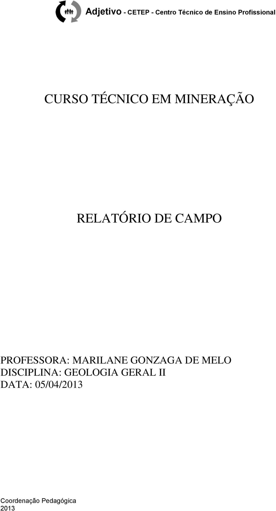 MELO DISCIPLINA: GEOLOGIA GERAL II