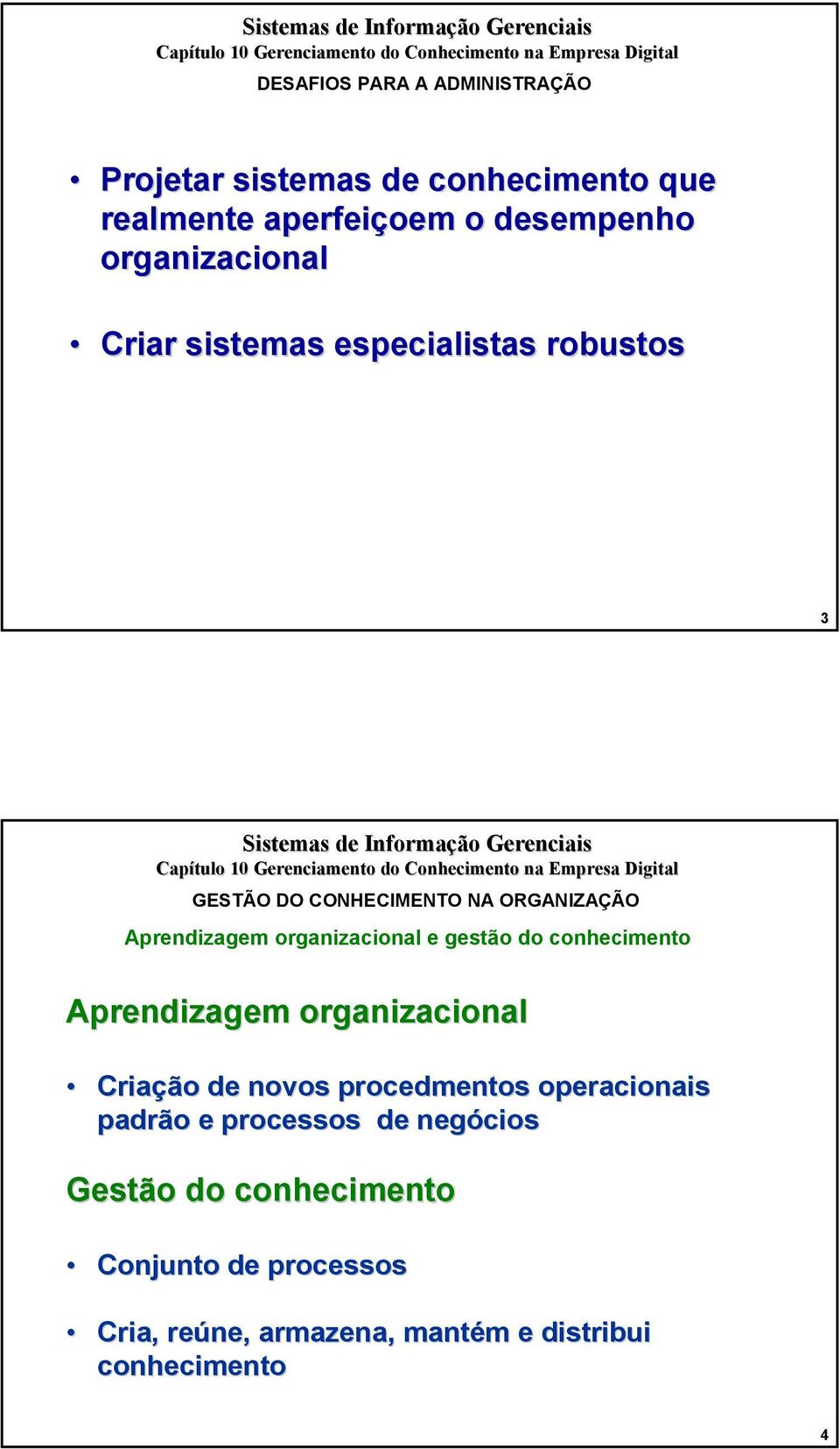 organizacional e gestão do conhecimento Aprendizagem organizacional Criação de novos procedmentos operacionais