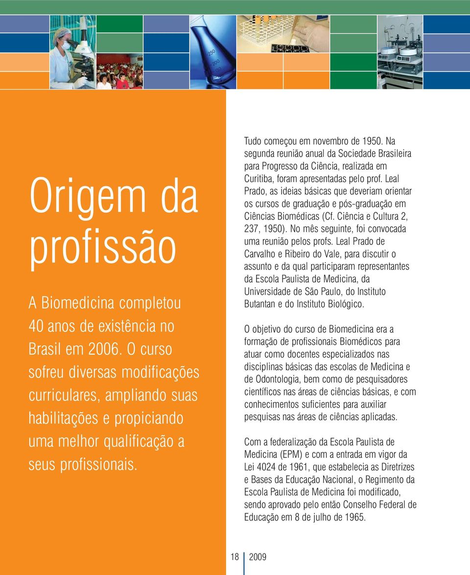 Na segunda reunião anual da Sociedade Brasileira para Progresso da Ciência, realizada em Curitiba, foram apresentadas pelo prof.