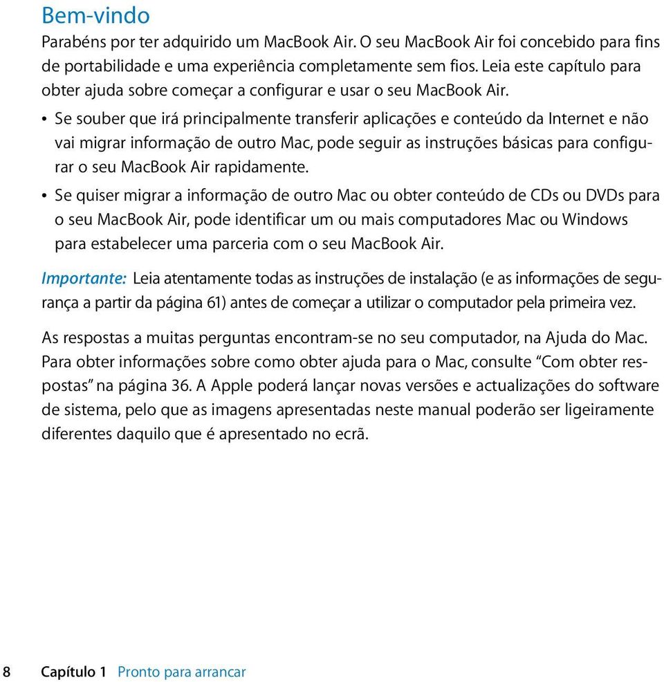 Â Se souber que irá principalmente transferir aplicações e conteúdo da Internet e não vai migrar informação de outro Mac, pode seguir as instruções básicas para configurar o seu MacBook Air