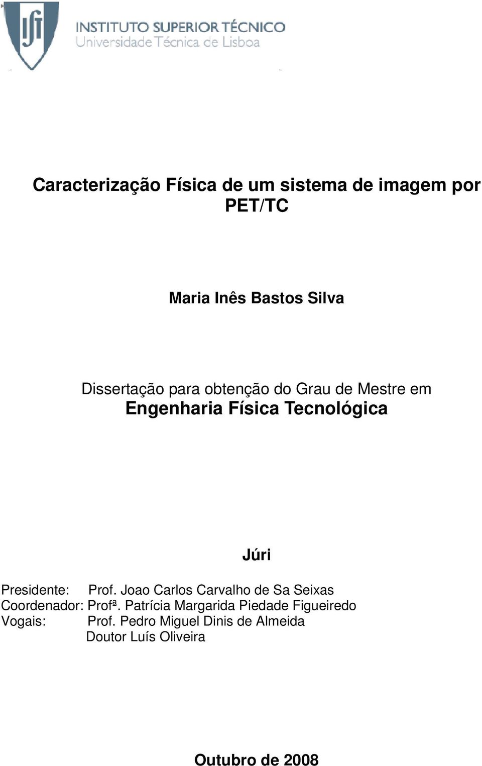 Presidente: Prof. Joao Carlos Carvalho de Sa Seixas Coordenador: Profª.