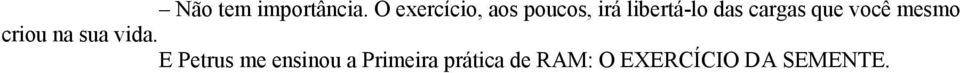 cargas que você mesmo criou na sua vida.