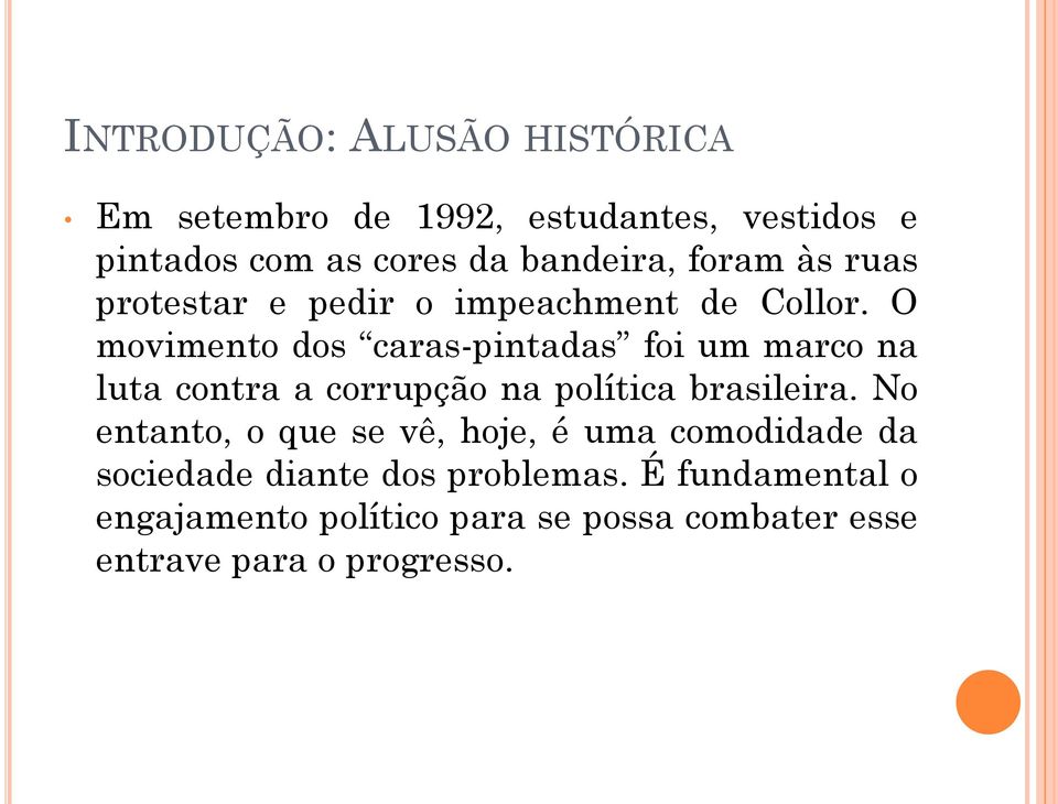 O movimento dos caras-pintadas foi um marco na luta contra a corrupção na política brasileira.