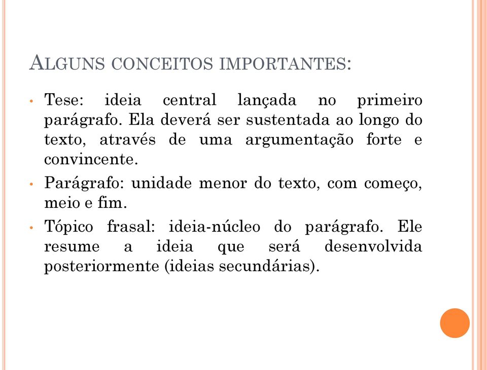 convincente. Parágrafo: unidade menor do texto, com começo, meio e fim.