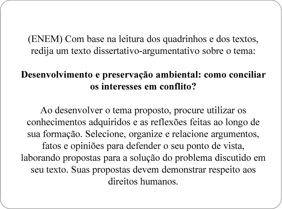 Ao desenvolver o tema proposto, procure utilizar os Ao desenvolver o tema proposto, procure utilizar os conhecimentos adquiridos e as reflexões feitas