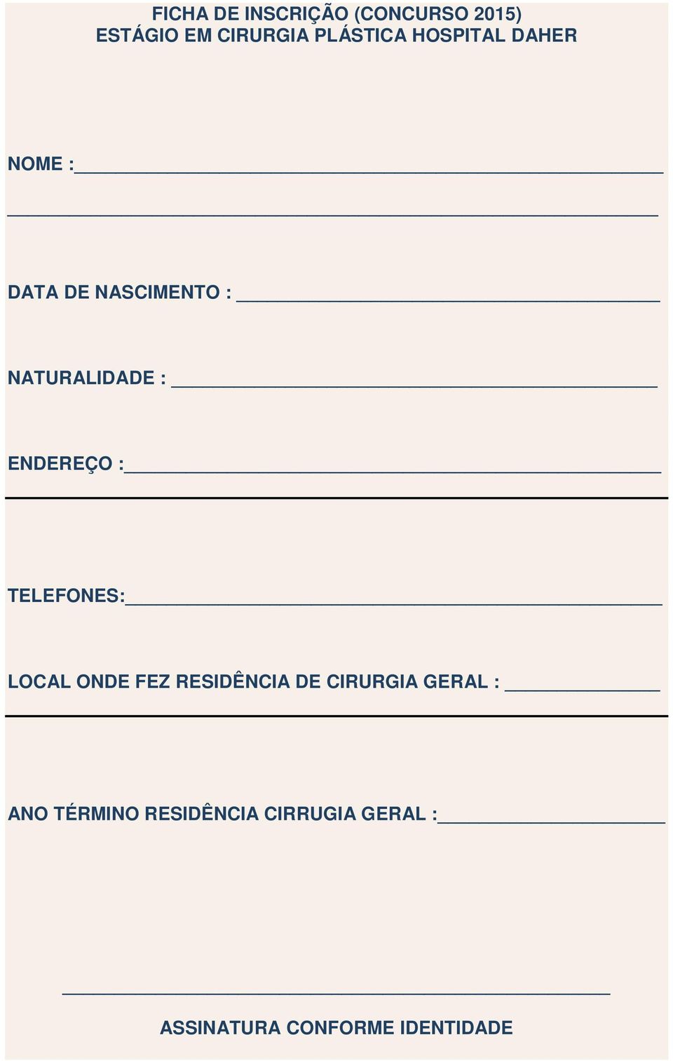 ENDEREÇO : TELEFONES: LOCAL ONDE FEZ RESIDÊNCIA DE CIRURGIA