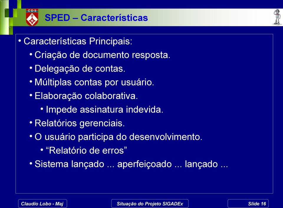 Impede assinatura indevida. Relatórios gerenciais.