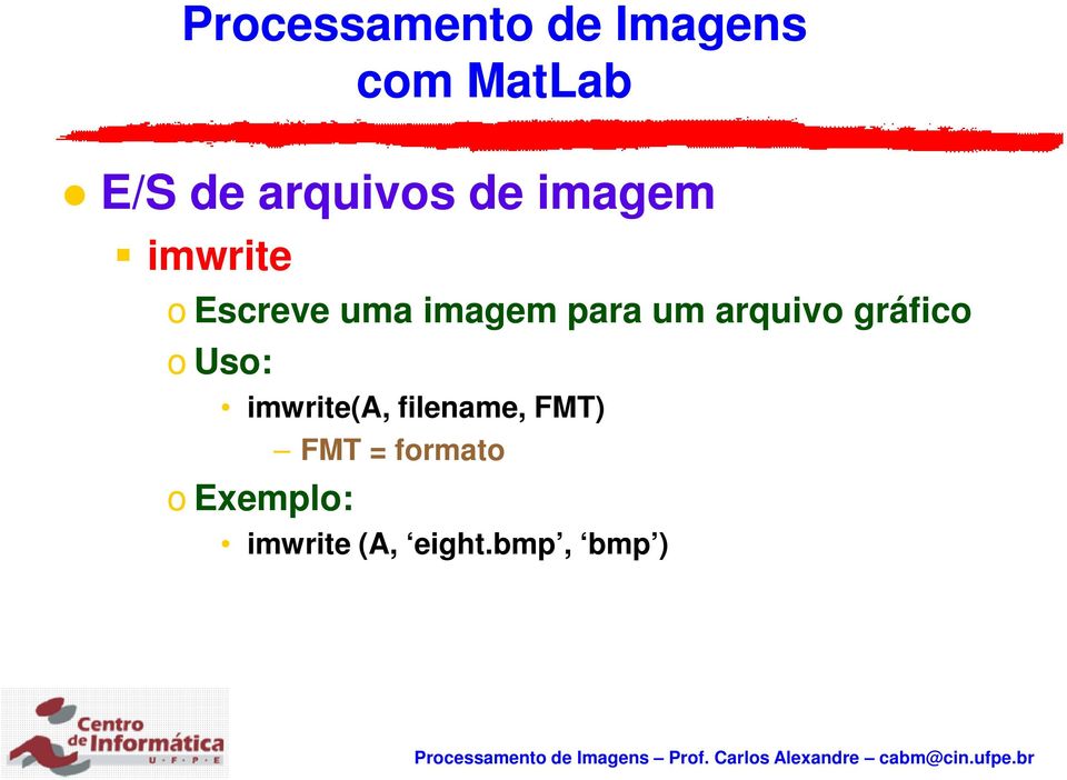 gráfico o Uso: imwrite(a, filename, FMT)