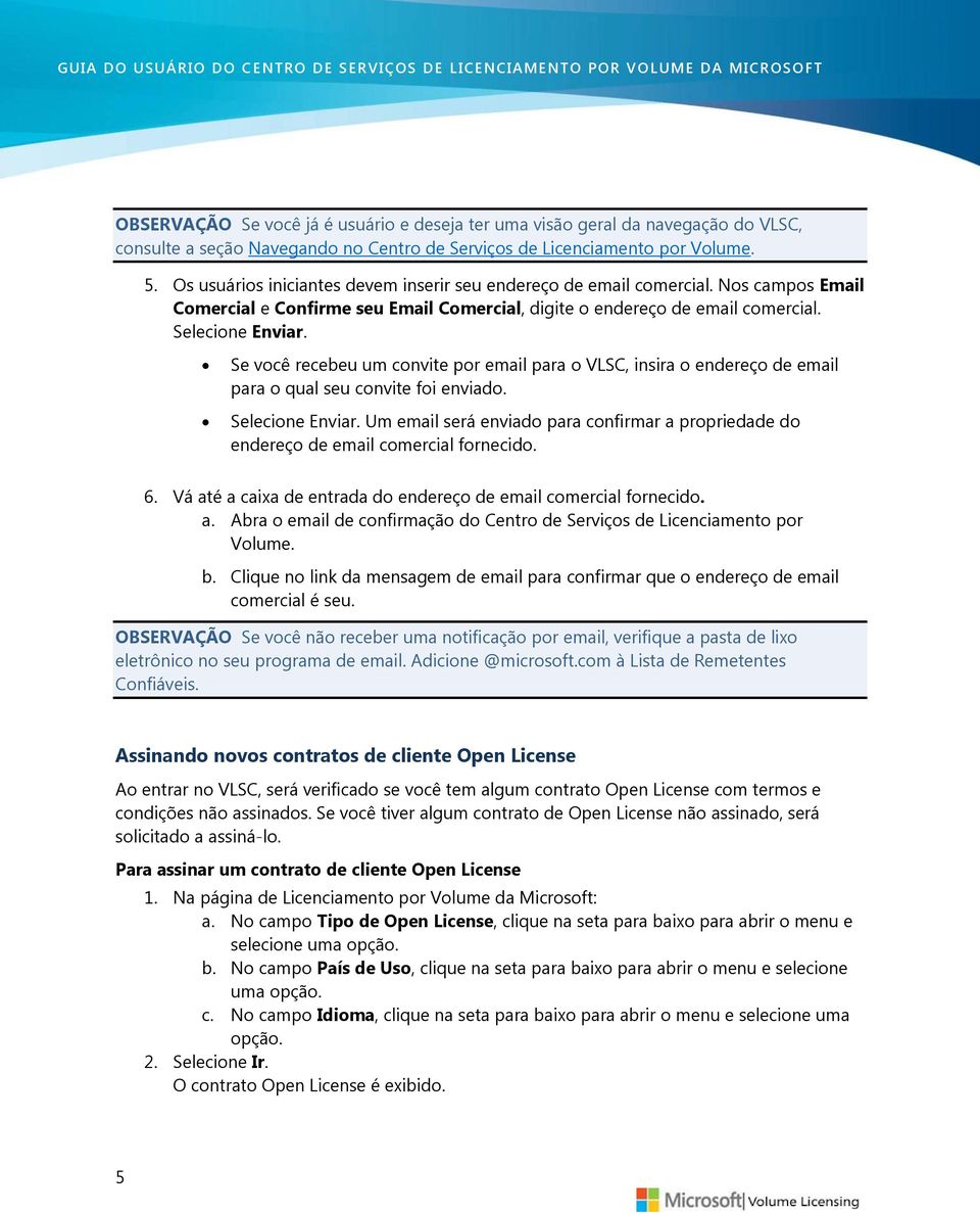 Se você recebeu um convite por email para o VLSC, insira o endereço de email para o qual seu convite foi enviado. Selecione Enviar.