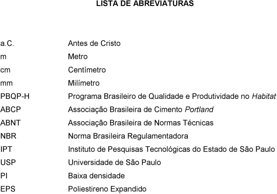 Brasileiro de Qualidade e Produtividade no Habitat Associação Brasileira de Cimento Portland Associação