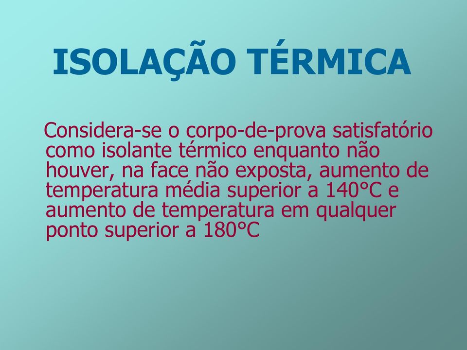 na face não exposta, aumento de temperatura média