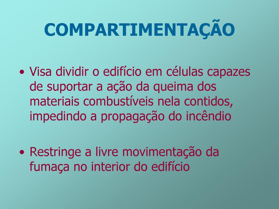 combustíveis nela contidos, impedindo a propagação do