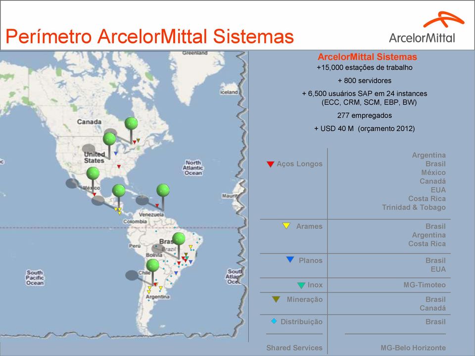 Arames Planos Inox Mineração Distribuição Shared Services Argentina Brasil México Canadá EUA Costa Rica
