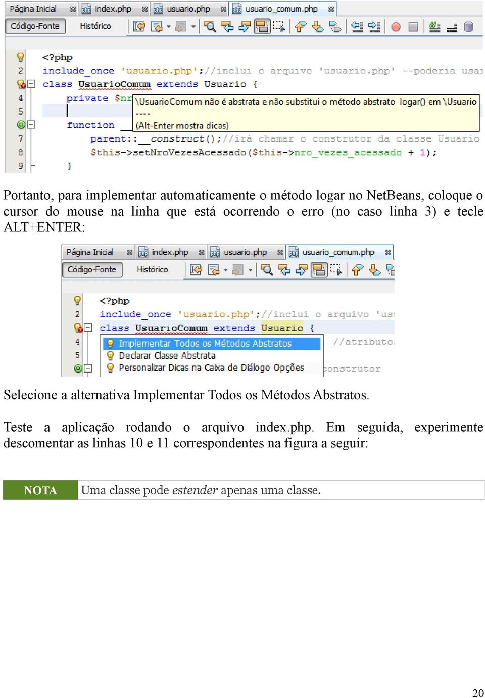 os Métodos Abstratos. Teste a aplicação rodando o arquivo index.php.