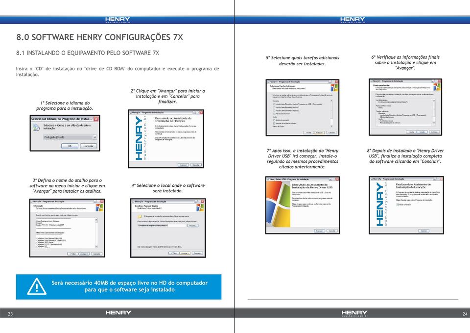 2* Clique em "Avançar" para iniciar a instalação e em "Cancelar" para finalizar. 7* Após isso, a instalação do "Henry Driver USB" irá começar.